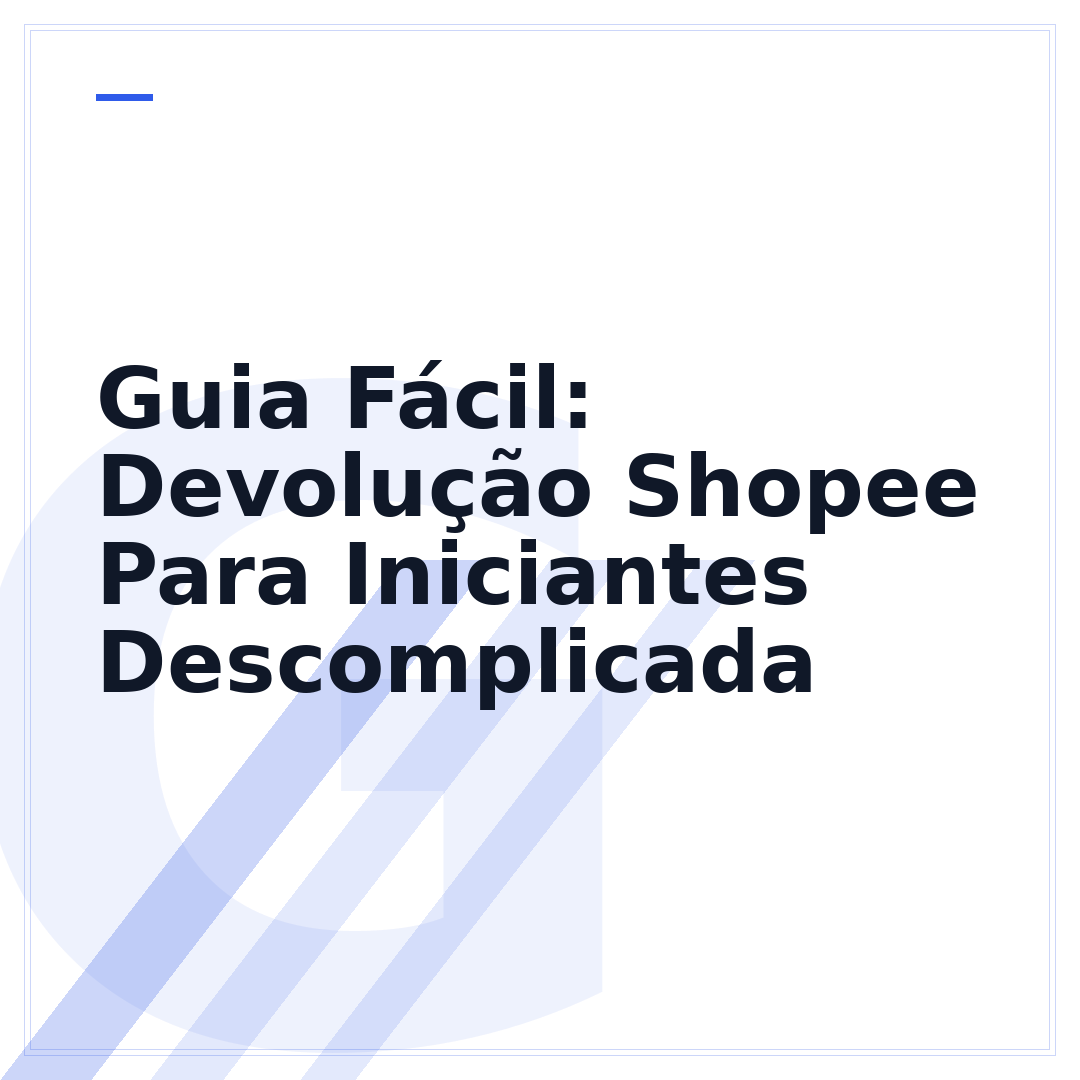 Guia Fácil: Devolução Shopee Para Iniciantes Descomplicada