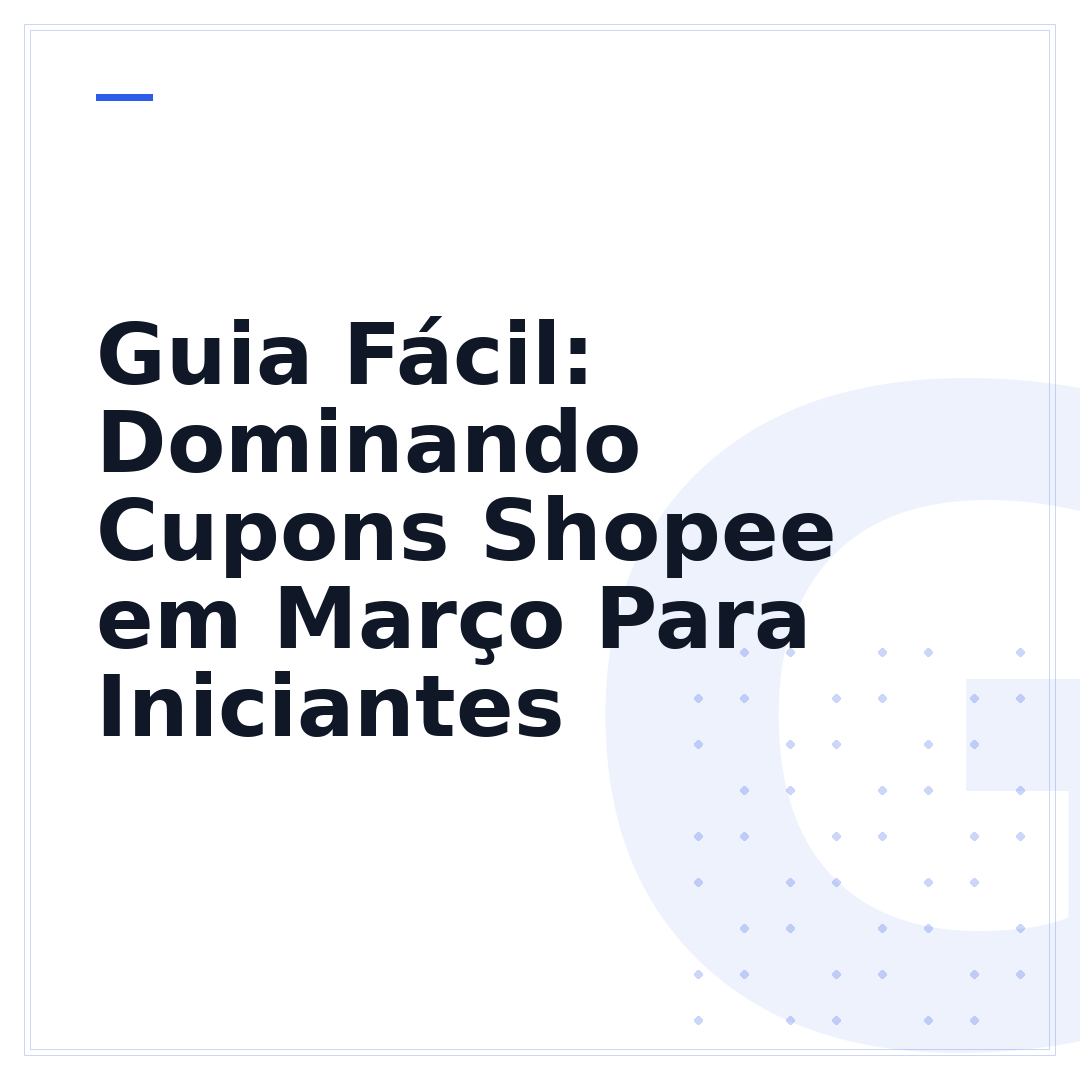 Guia Fácil: Dominando Cupons Shopee em Março Para Iniciantes
