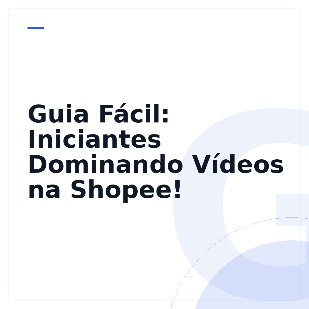 Guia Fácil: Iniciantes Dominando Vídeos na Shopee!