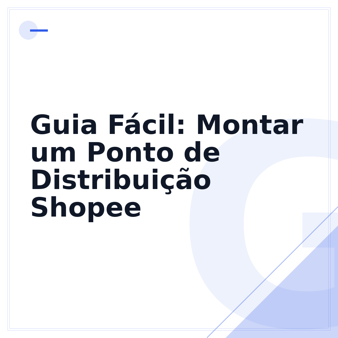 Guia Fácil: Montar um Ponto de Distribuição Shopee