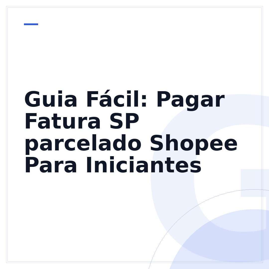 Guia Fácil: Pagar Fatura SP parcelado Shopee Para Iniciantes