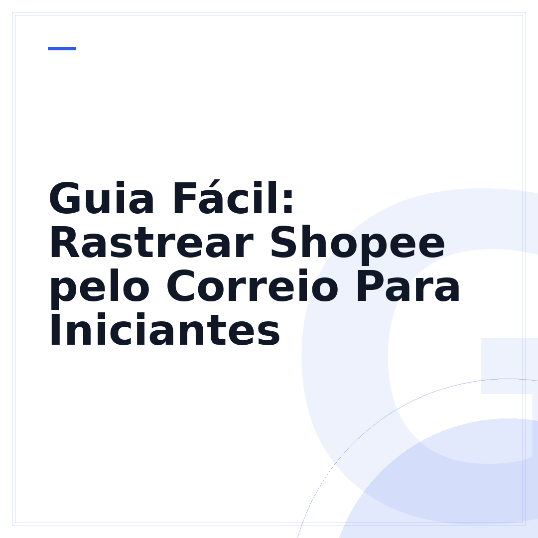 Guia Fácil: Rastrear Shopee pelo Correio Para Iniciantes
