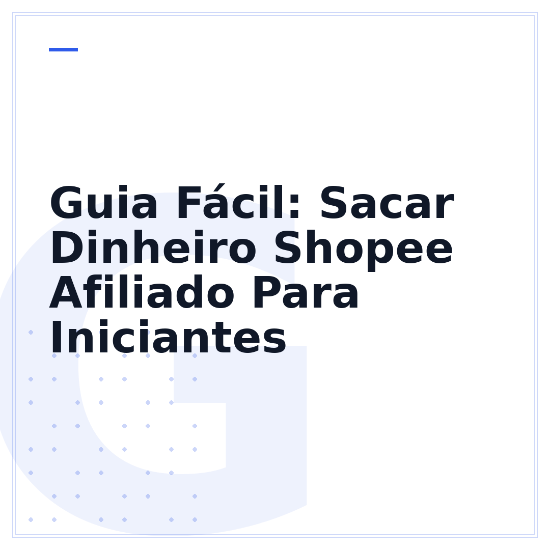 Guia Fácil: Sacar Dinheiro Shopee Afiliado Para Iniciantes