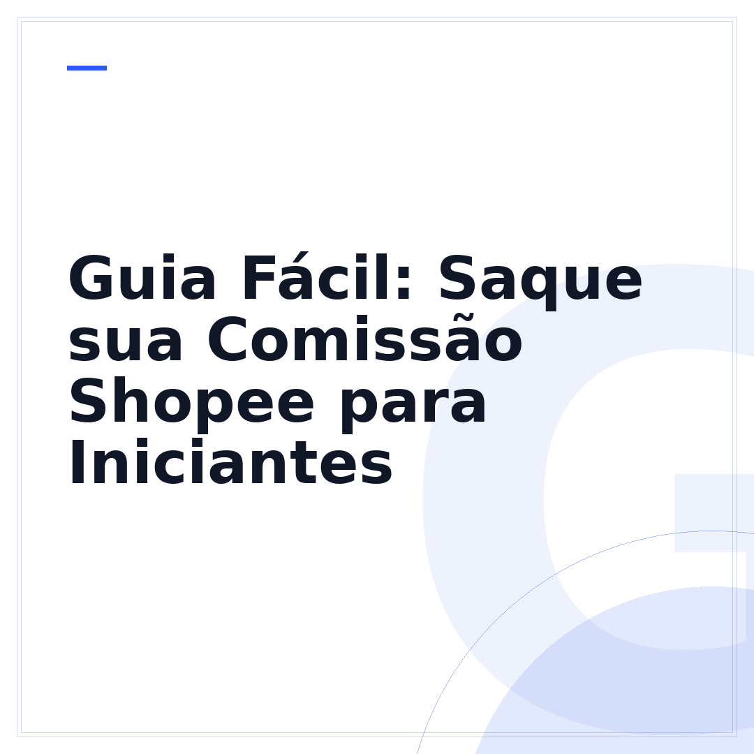 Guia Fácil: Saque sua Comissão Shopee para Iniciantes
