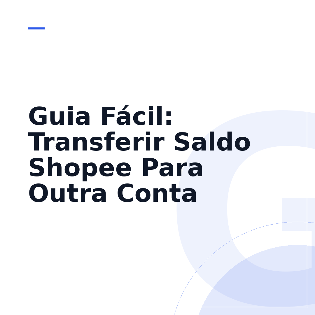 Guia Fácil: Transferir Saldo Shopee Para Outra Conta