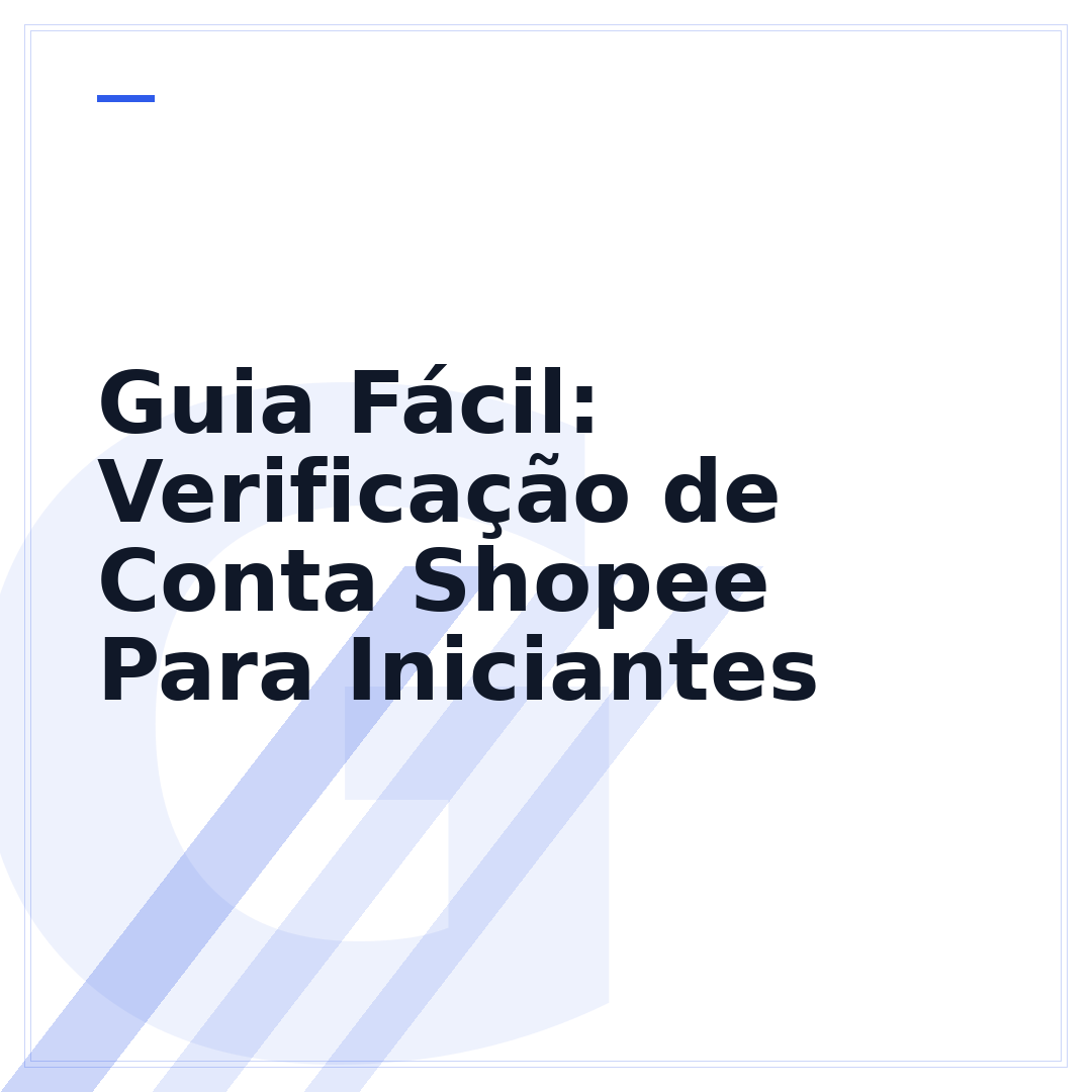 Guia Fácil: Verificação de Conta Shopee Para Iniciantes