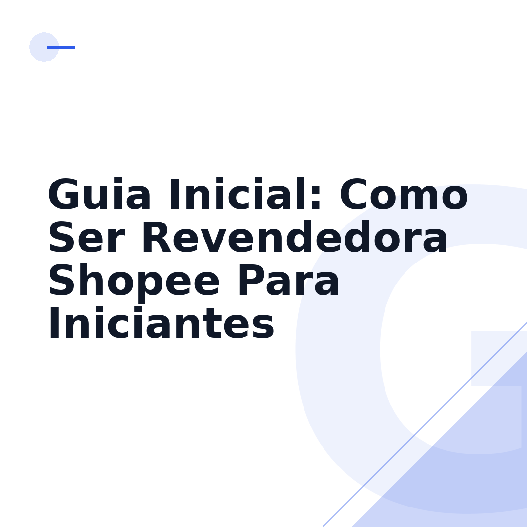 Guia Inicial: Como Ser Revendedora Shopee Para Iniciantes