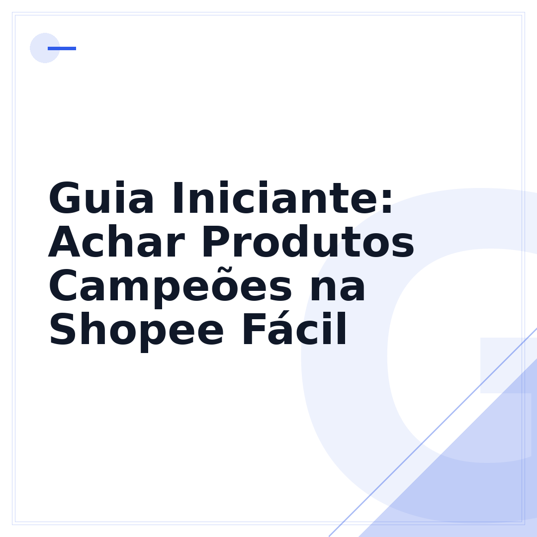 Guia Iniciante: Achar Produtos Campeões na Shopee Fácil