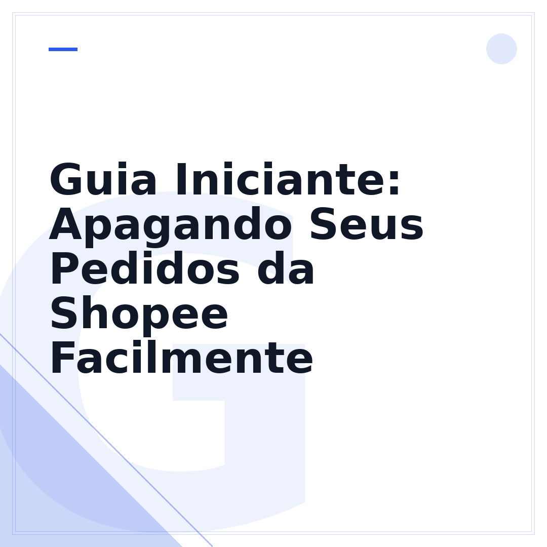 Guia Iniciante: Apagando Seus Pedidos da Shopee Facilmente