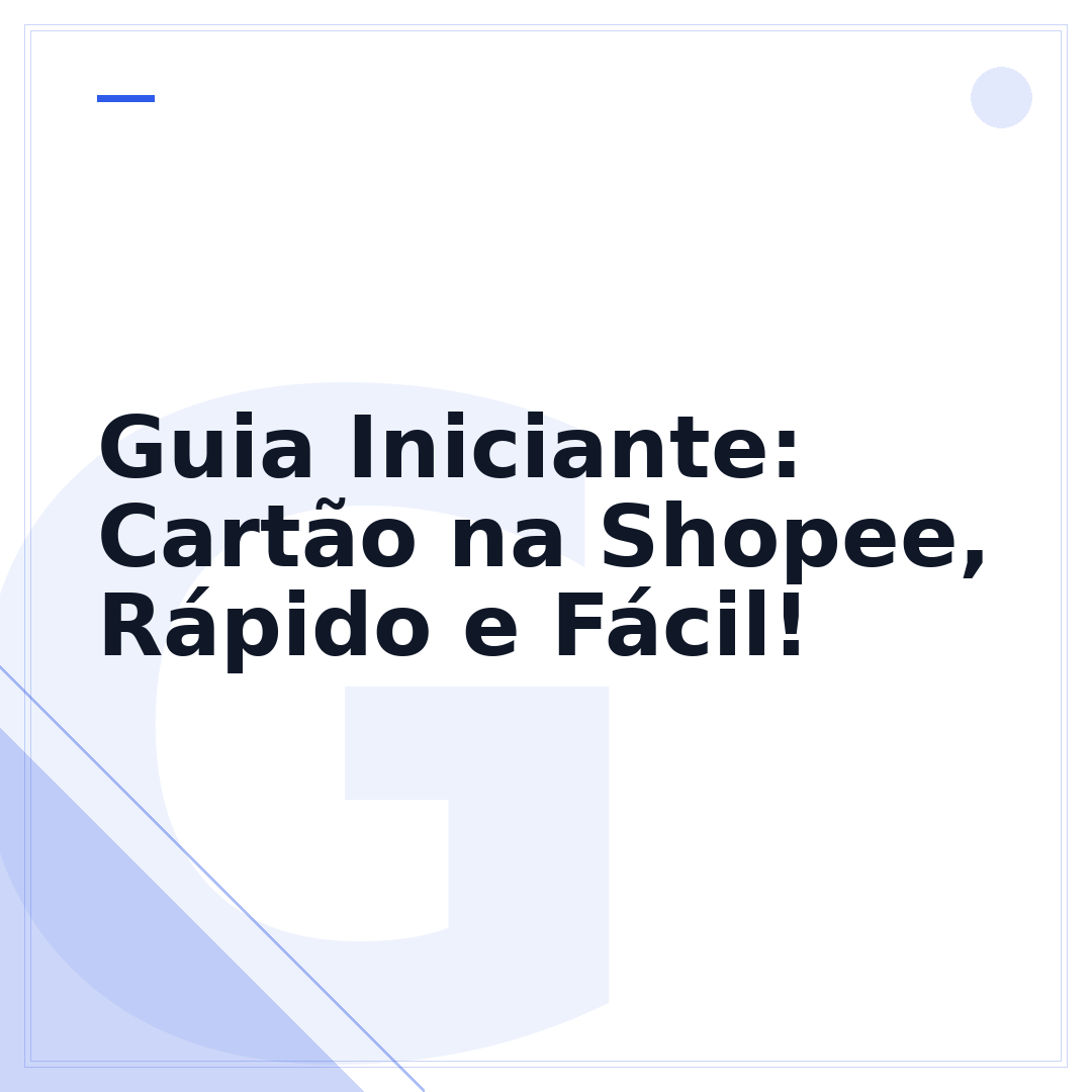 Guia Iniciante: Cartão na Shopee, Rápido e Fácil!