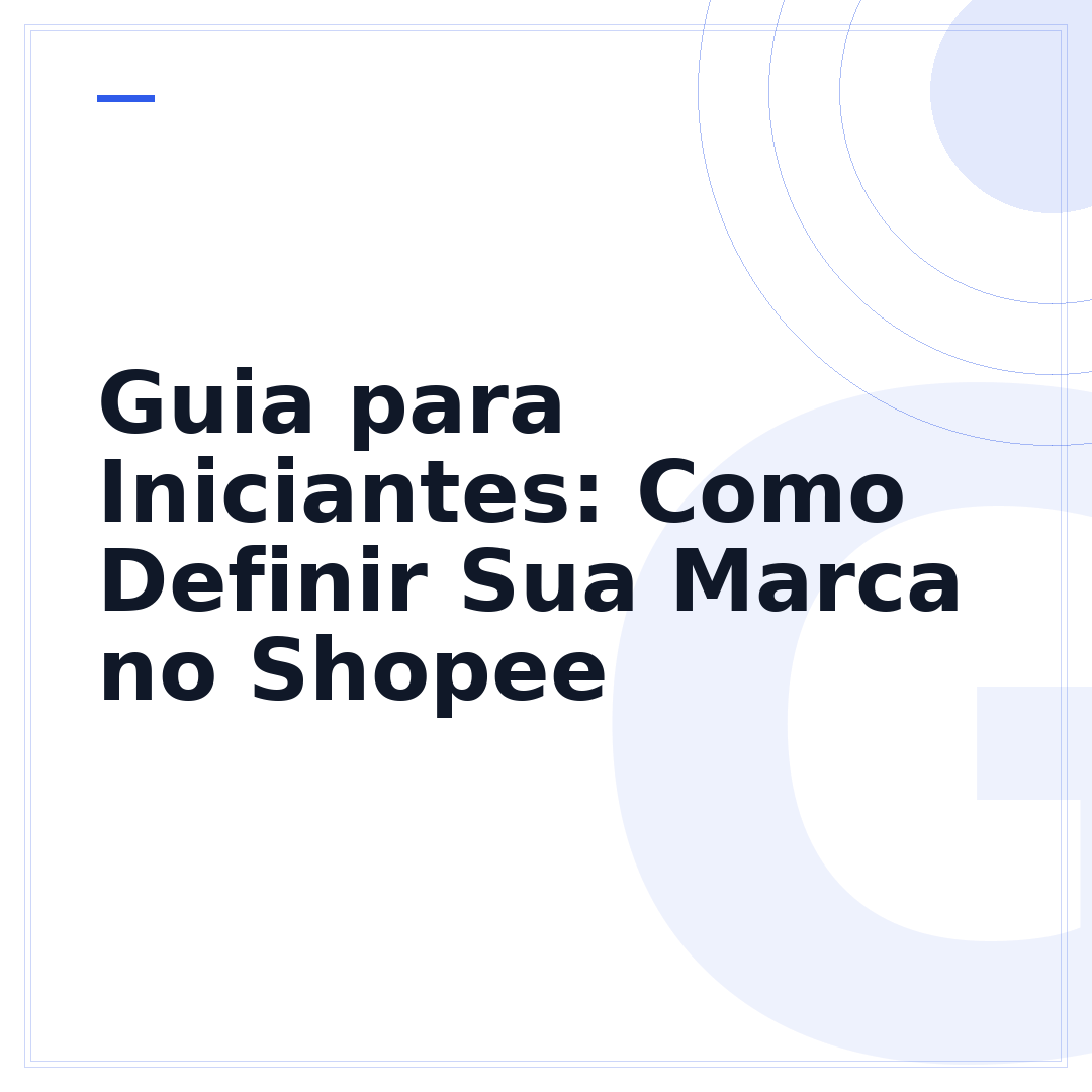 Guia para Iniciantes: Como Definir Sua Marca no Shopee