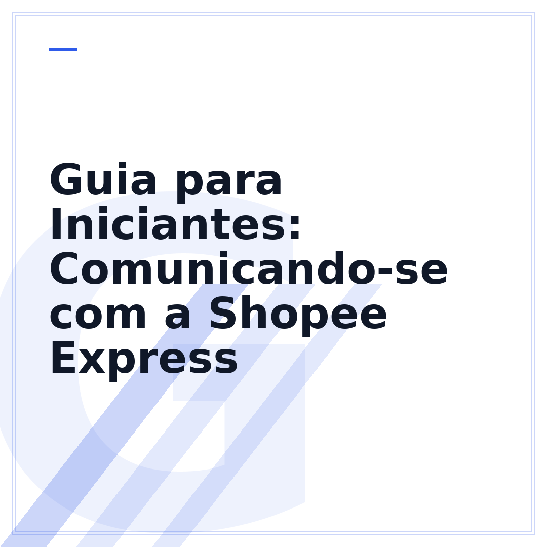 Guia para Iniciantes: Comunicando-se com a Shopee Express