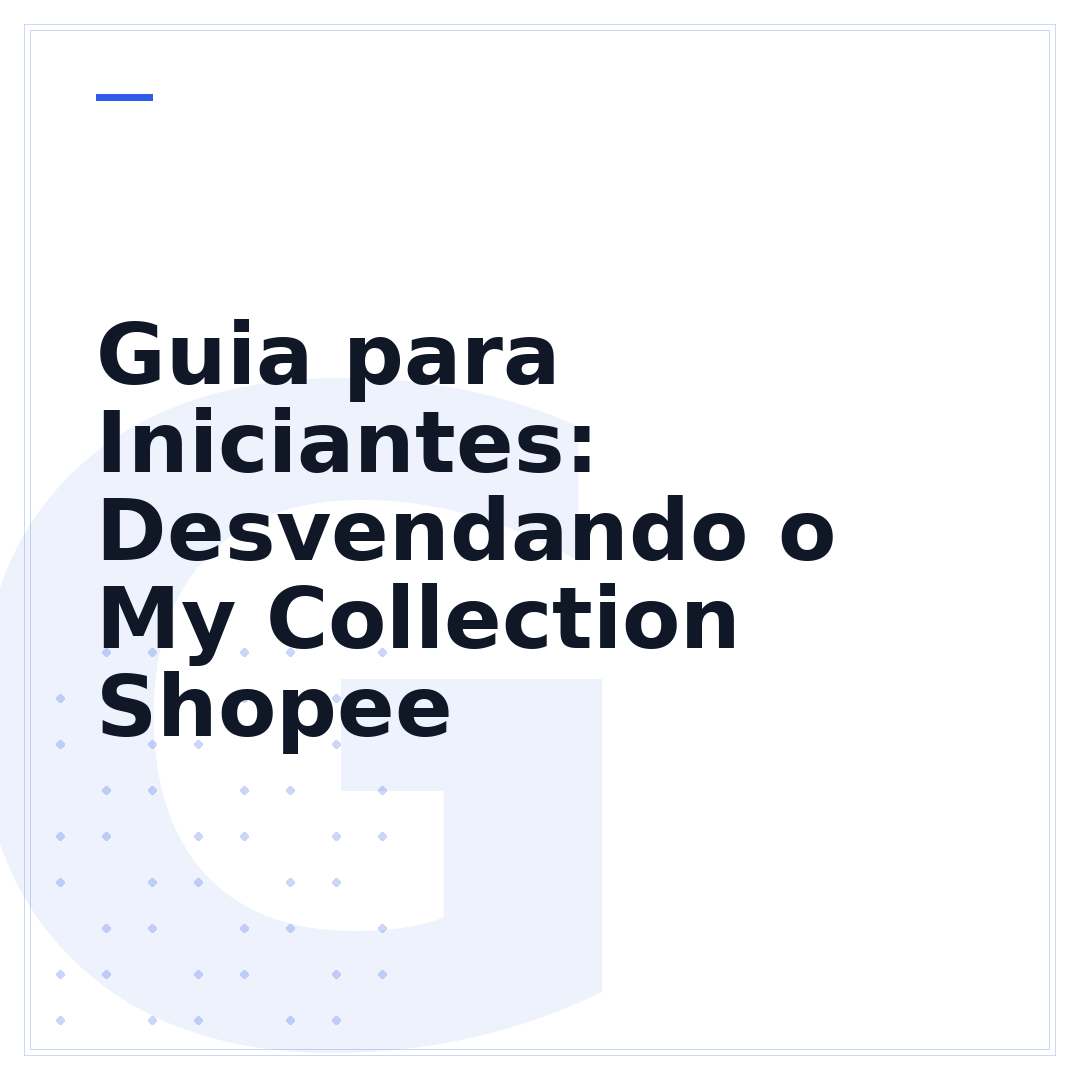 Guia para Iniciantes: Desvendando o My Collection Shopee