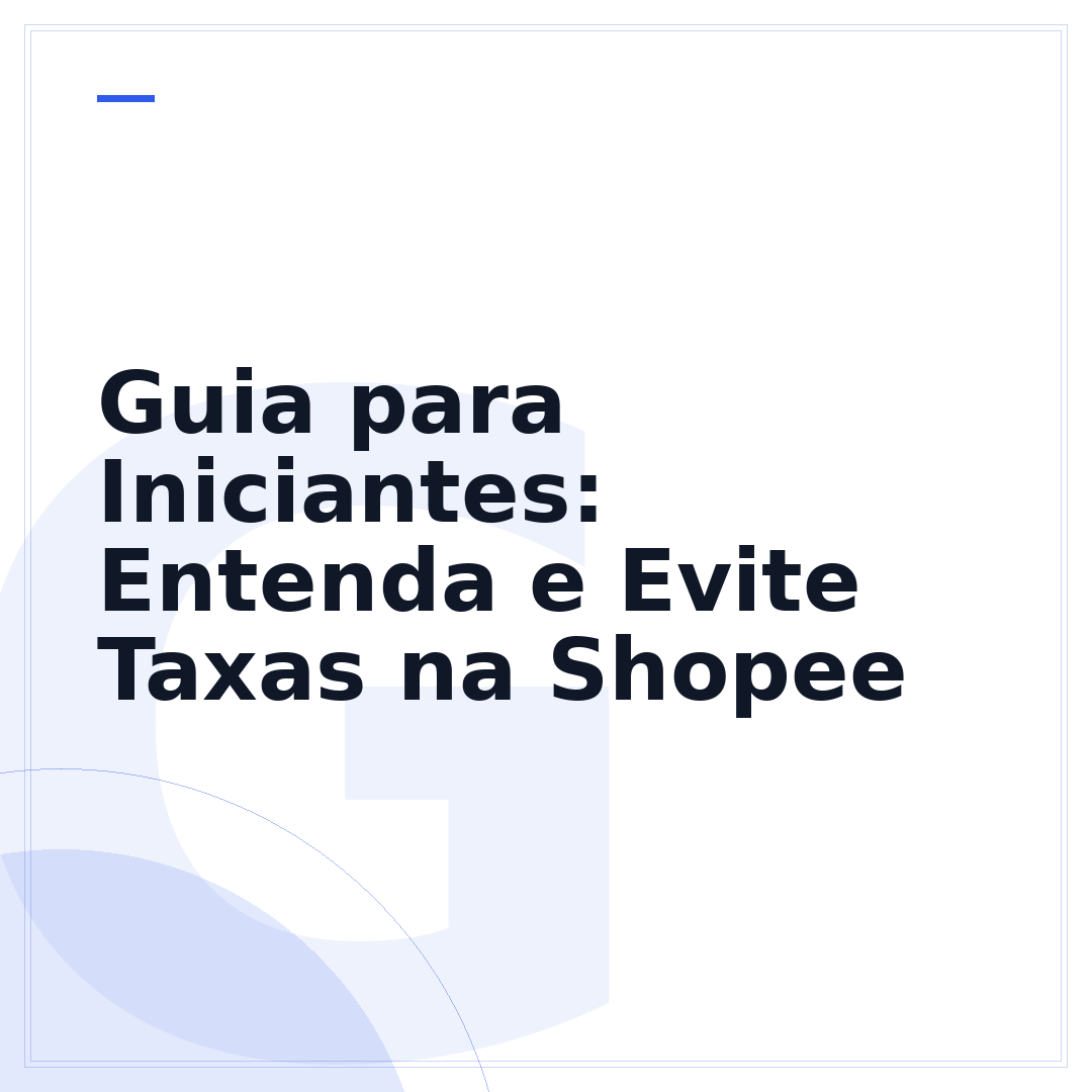 Guia para Iniciantes: Entenda e Evite Taxas na Shopee