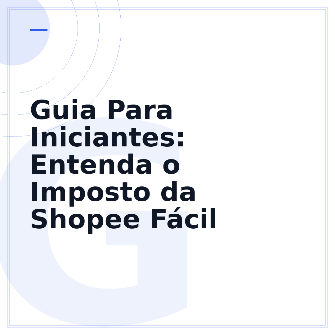 Guia Para Iniciantes: Entenda o Imposto da Shopee Fácil
