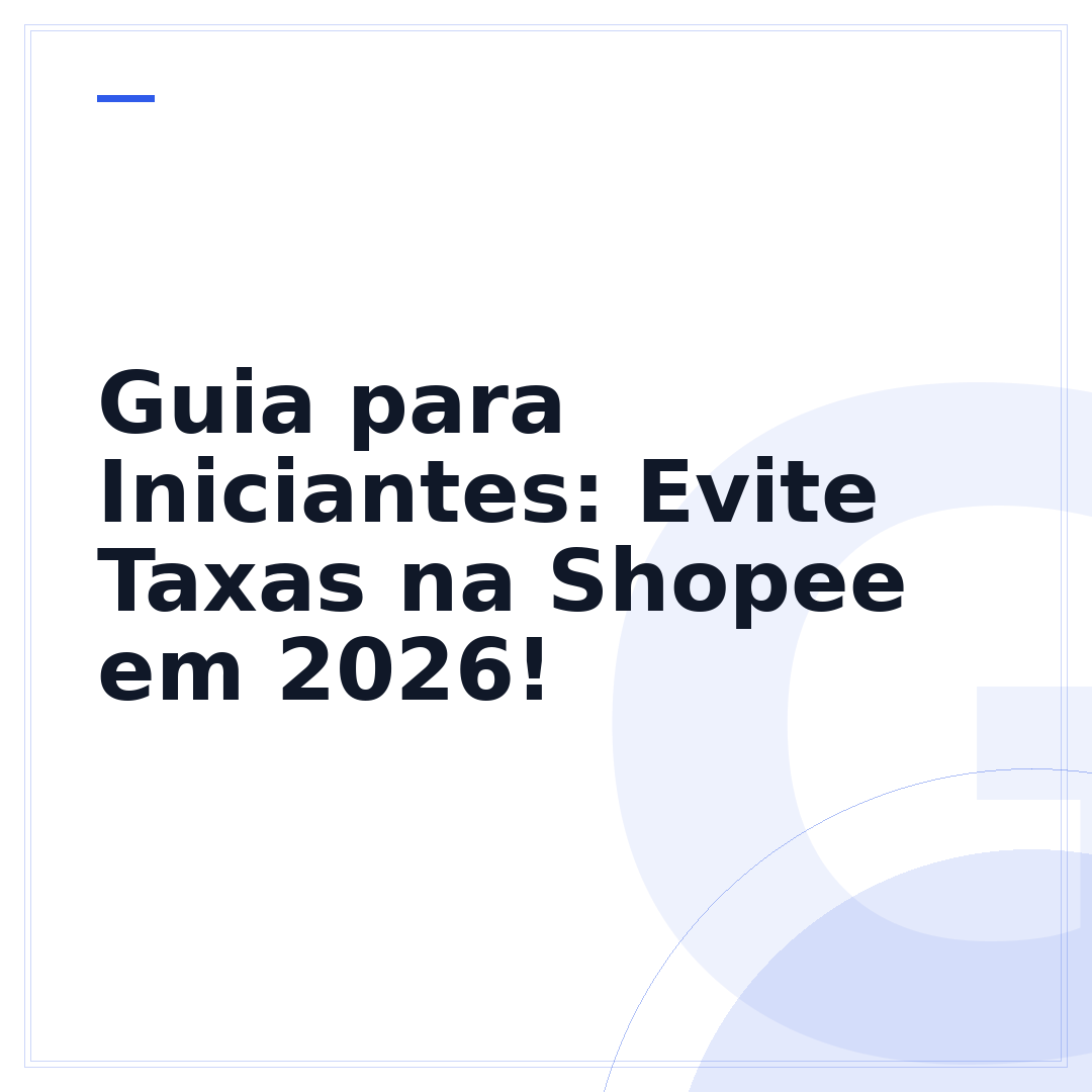 Guia para Iniciantes: Evite Taxas na Shopee em 2026!