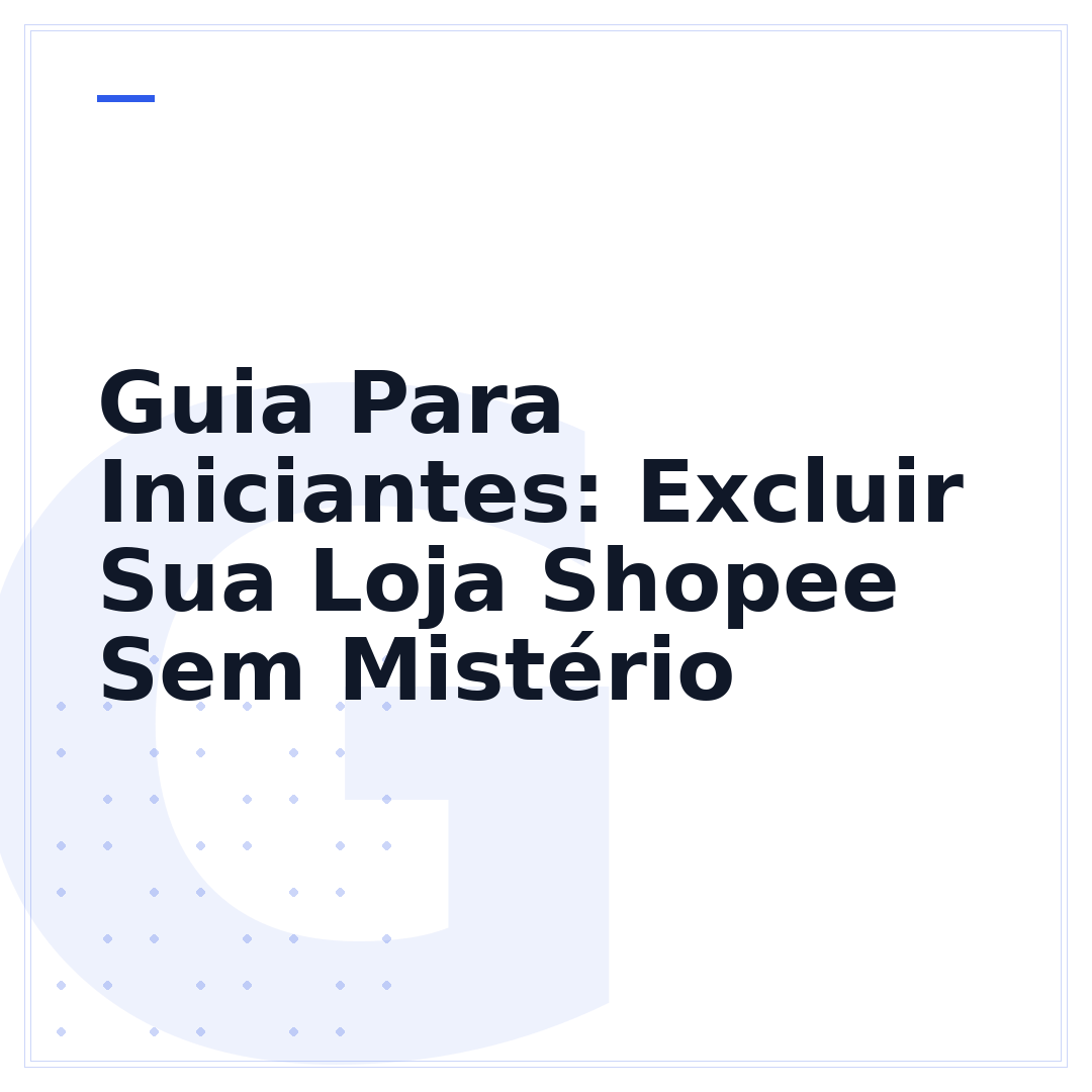 Guia Para Iniciantes: Excluir Sua Loja Shopee Sem Mistério