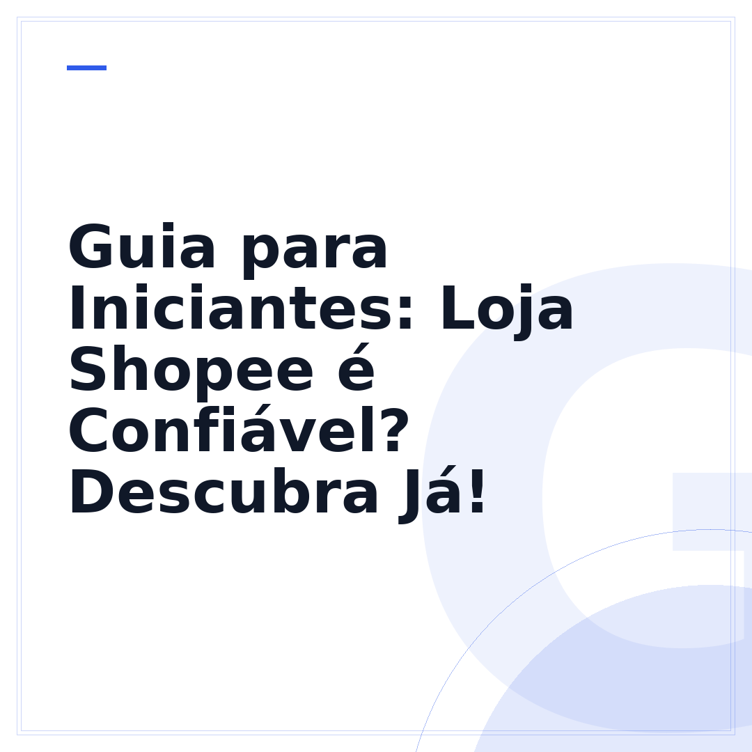 Guia para Iniciantes: Loja Shopee é Confiável? Descubra Já!