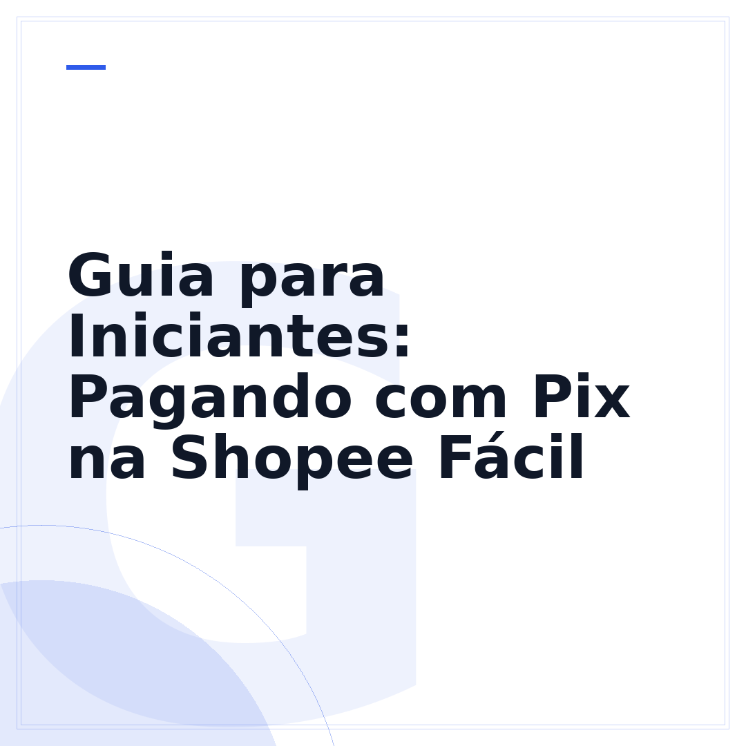 Guia para Iniciantes: Pagando com Pix na Shopee Fácil