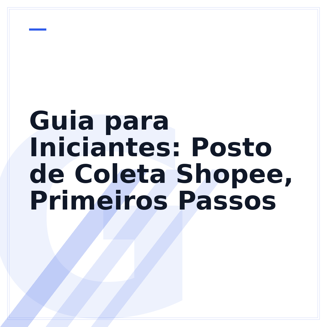 Guia para Iniciantes: Posto de Coleta Shopee, Primeiros Passos