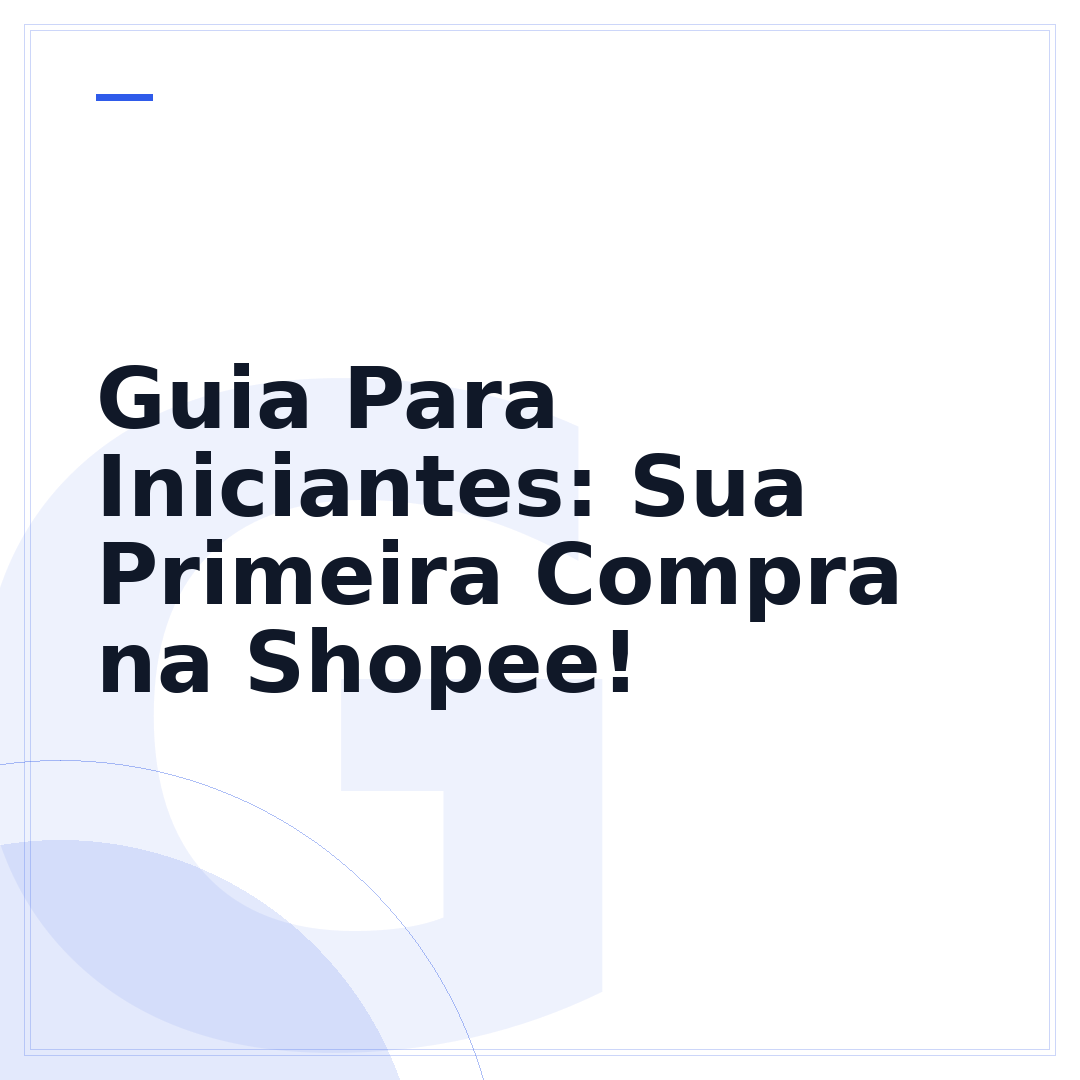 Guia Para Iniciantes: Sua Primeira Compra na Shopee!