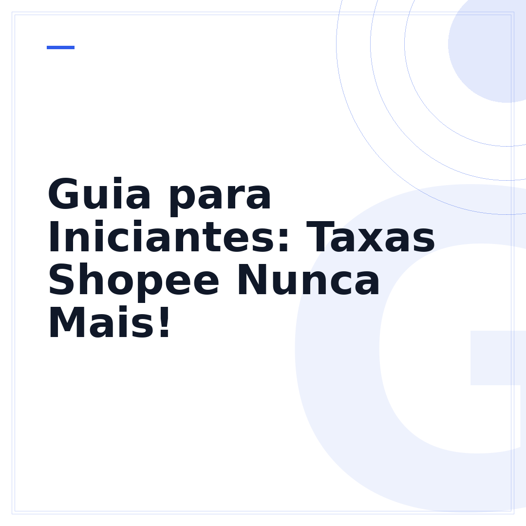 Guia para Iniciantes: Taxas Shopee Nunca Mais!