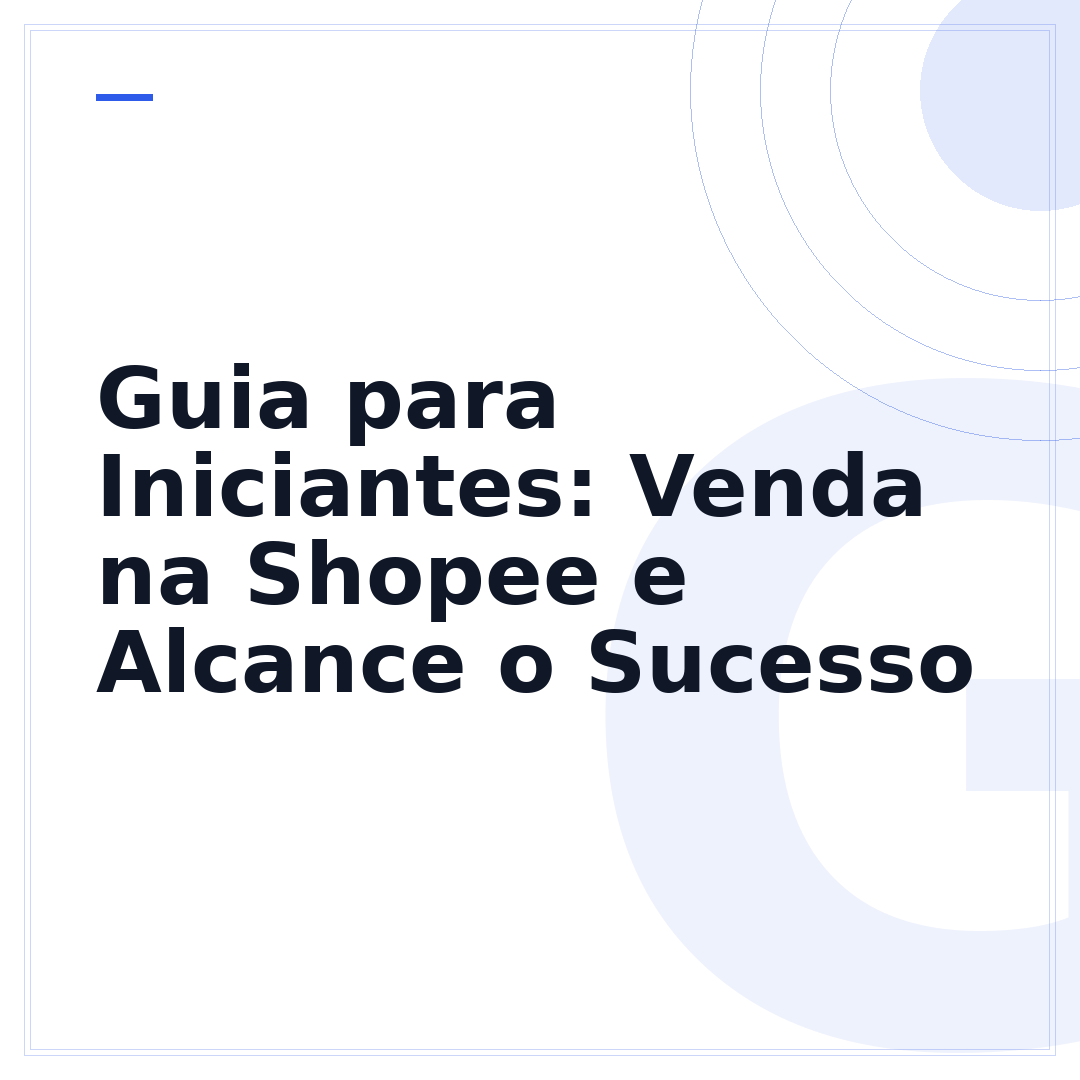 Guia para Iniciantes: Venda na Shopee e Alcance o Sucesso