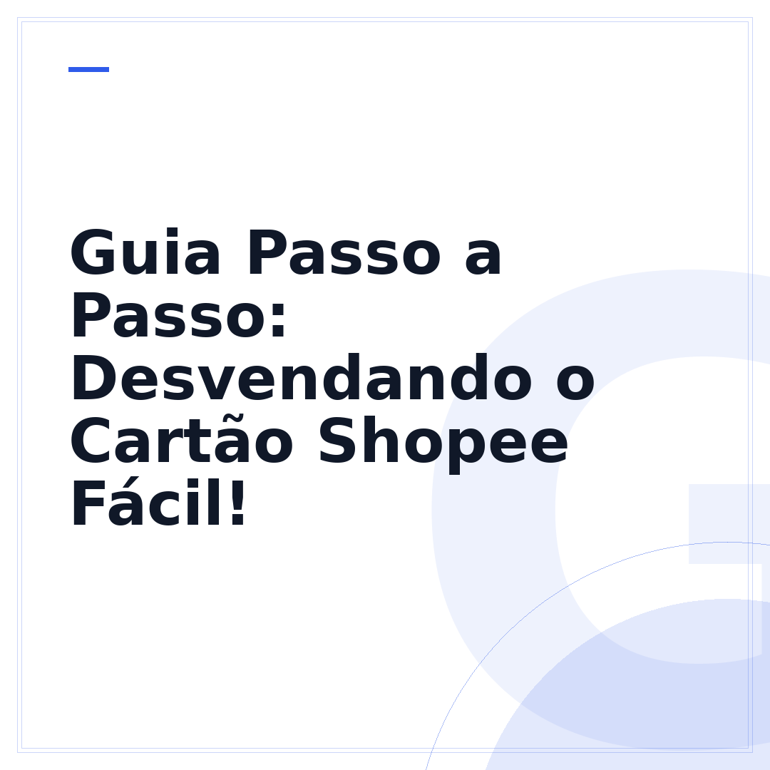 Guia Passo a Passo: Desvendando o Cartão Shopee Fácil!
