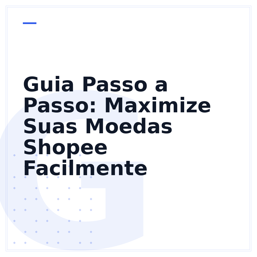 Guia Passo a Passo: Maximize Suas Moedas Shopee Facilmente