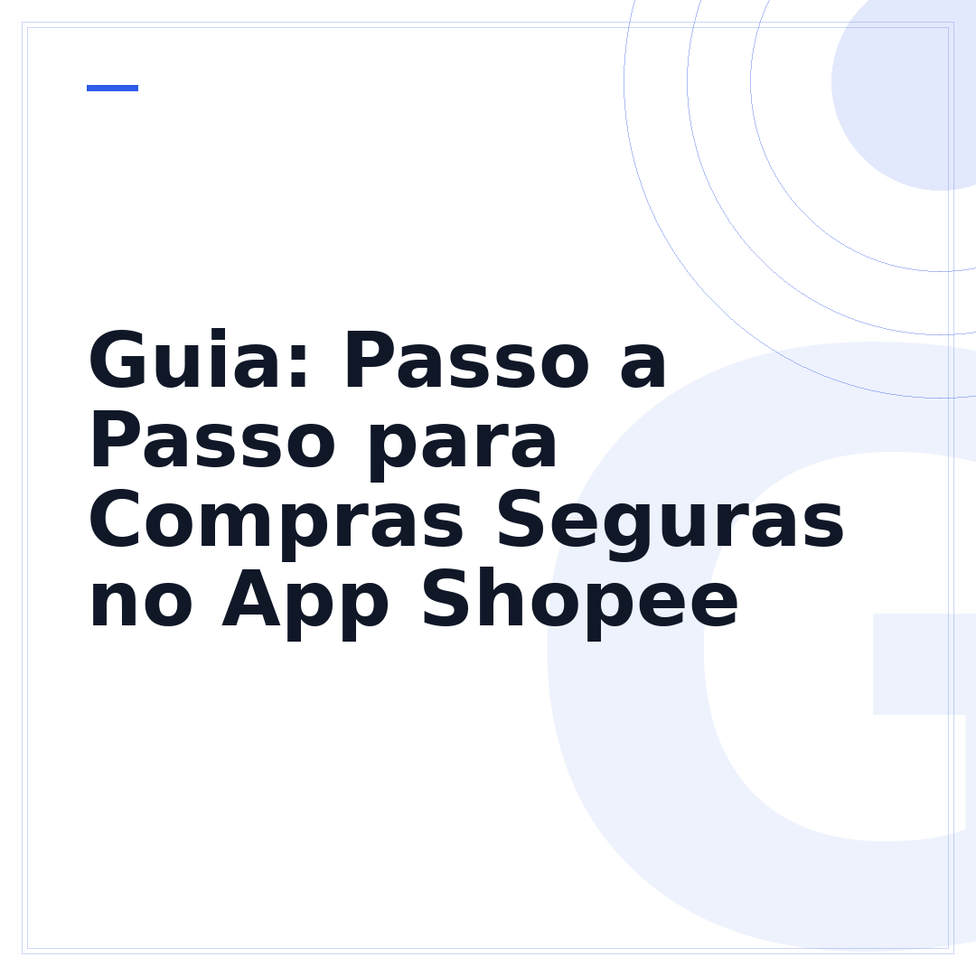Guia: Passo a Passo para Compras Seguras no App Shopee