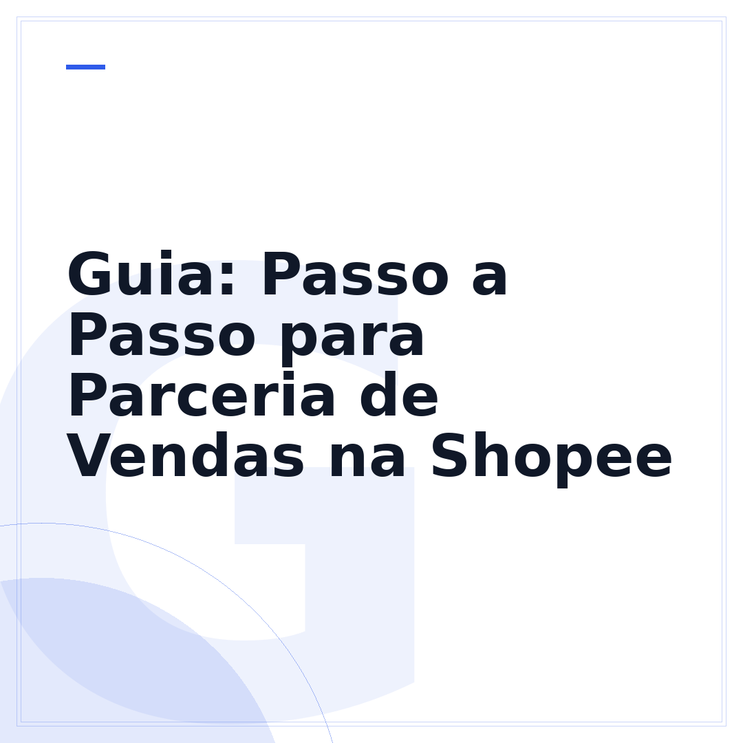Guia: Passo a Passo para Parceria de Vendas na Shopee