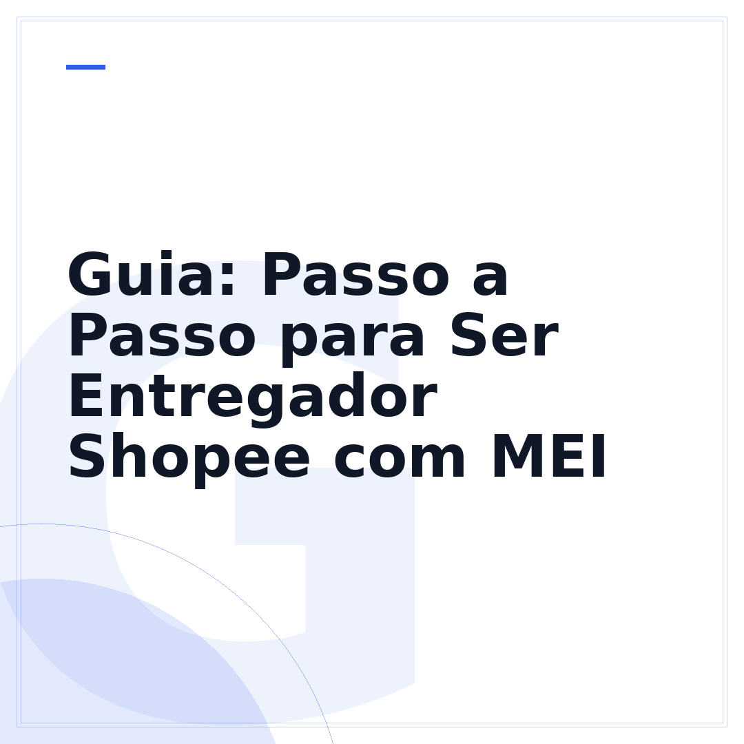 Guia: Passo a Passo para Ser Entregador Shopee com MEI