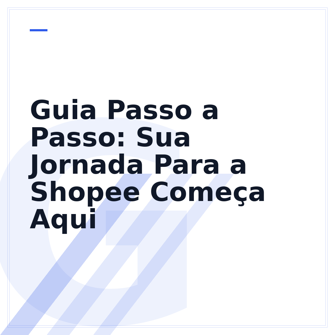 Guia Passo a Passo: Sua Jornada Para a Shopee Começa Aqui