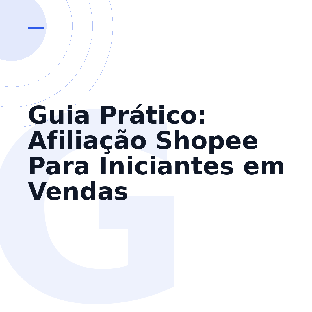 Guia Prático: Afiliação Shopee Para Iniciantes em Vendas