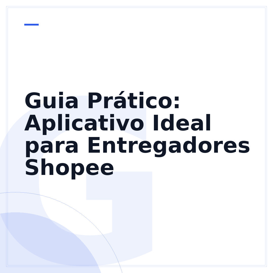 Guia Prático: Aplicativo Ideal para Entregadores Shopee