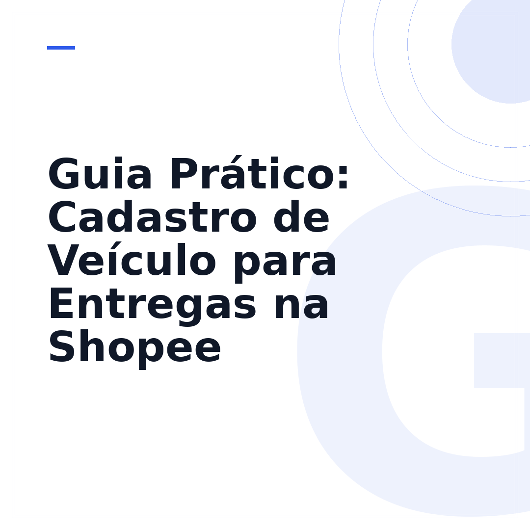 Guia Prático: Cadastro de Veículo para Entregas na Shopee
