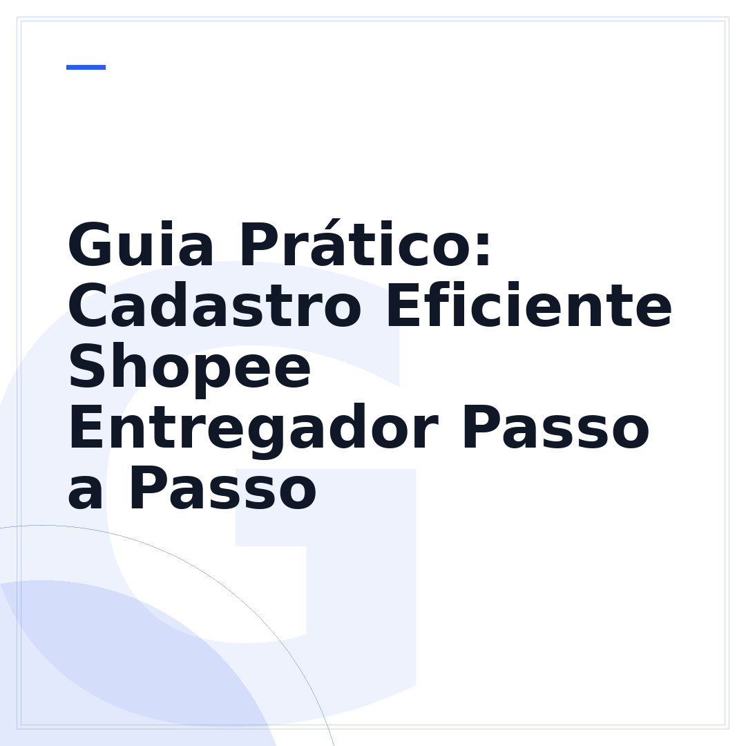 Guia Prático: Cadastro Eficiente Shopee Entregador Passo a Passo