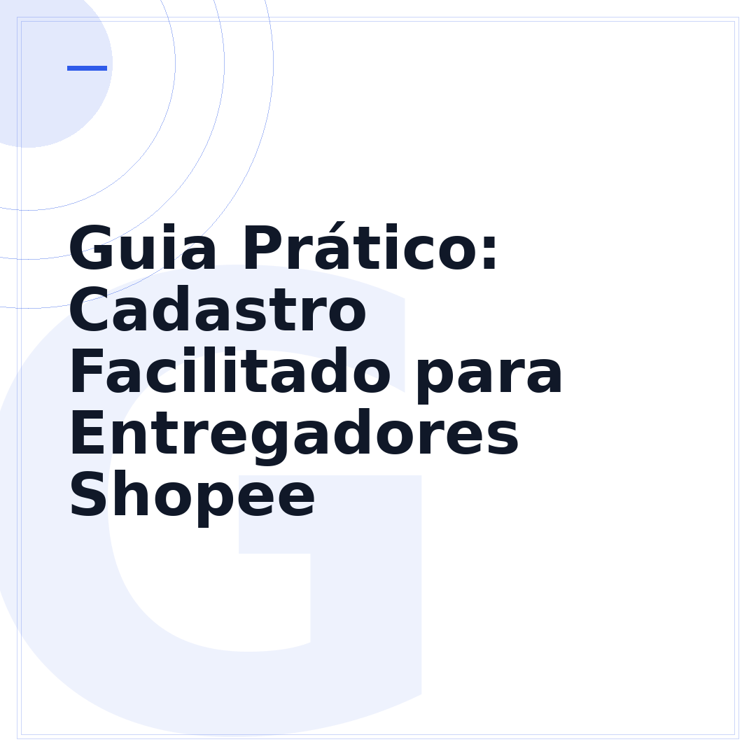 Guia Prático: Cadastro Facilitado para Entregadores Shopee