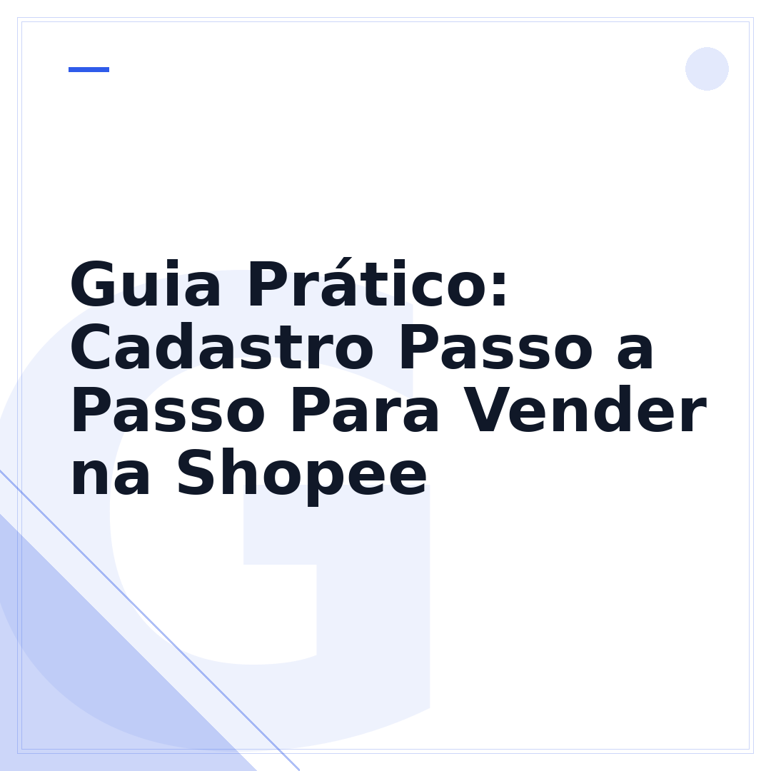 Guia Prático: Cadastro Passo a Passo Para Vender na Shopee