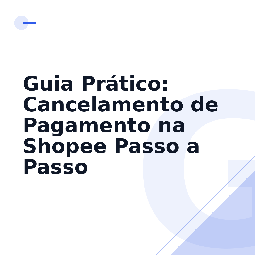 Guia Prático: Cancelamento de Pagamento na Shopee Passo a Passo