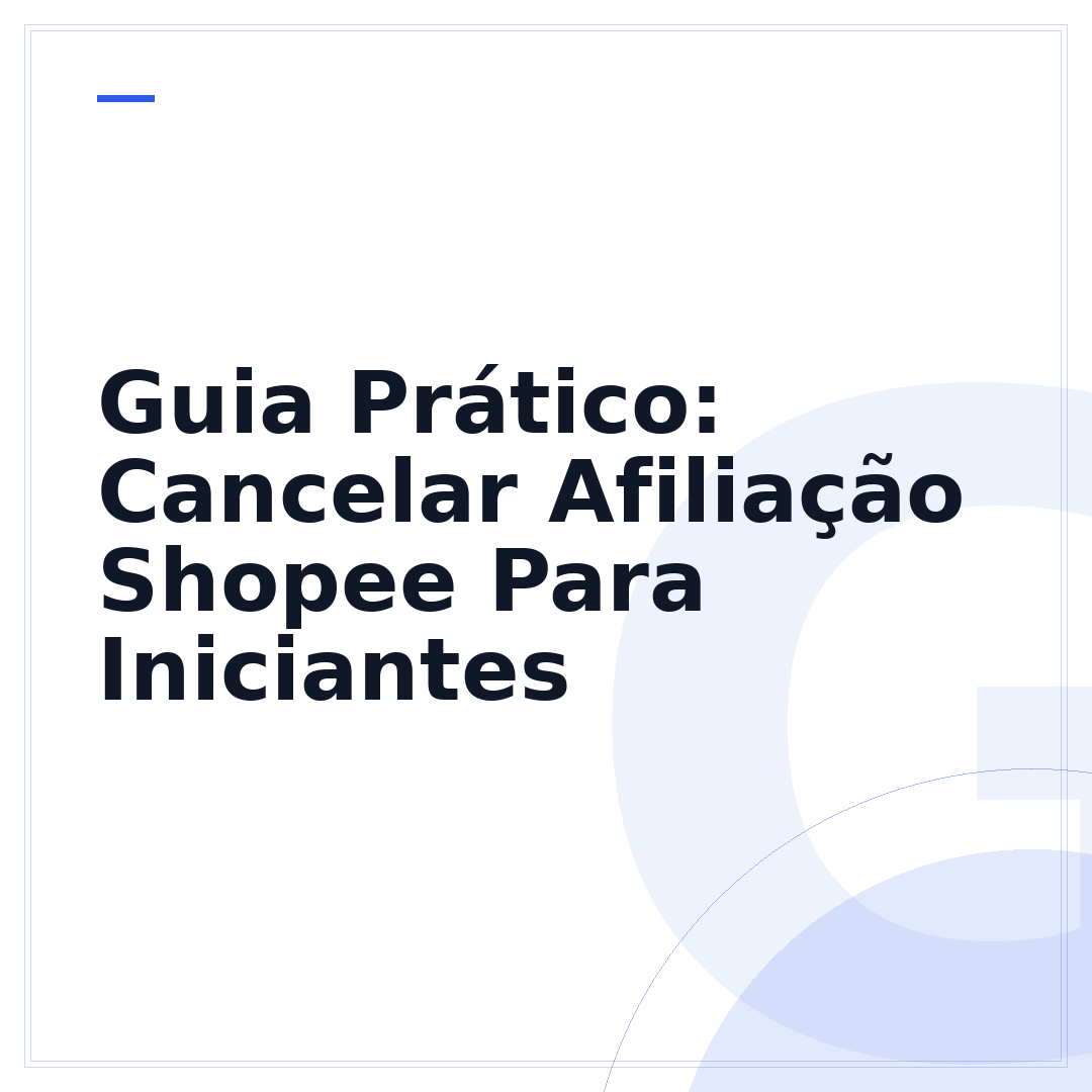 Guia Prático: Cancelar Afiliação Shopee Para Iniciantes