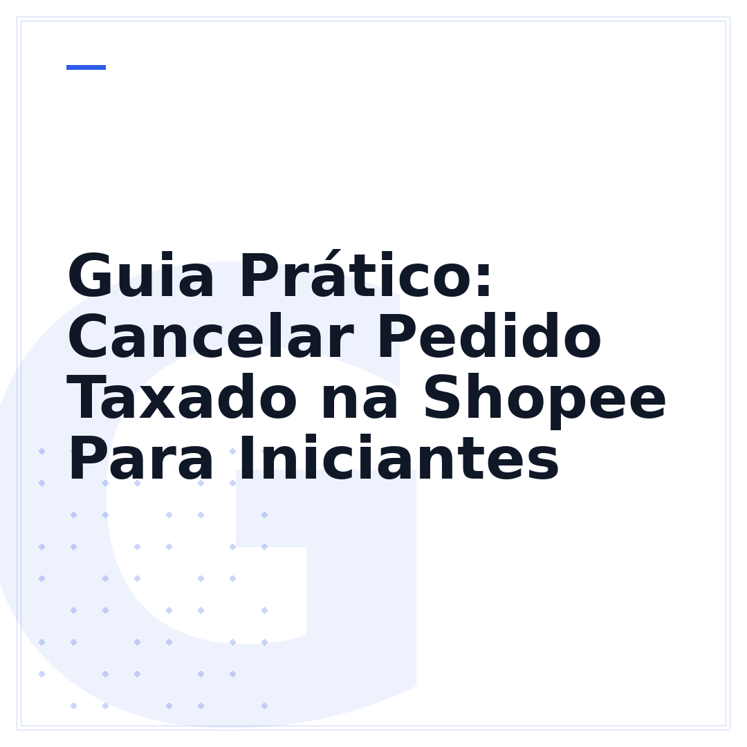 Guia Prático: Cancelar Pedido Taxado na Shopee Para Iniciantes