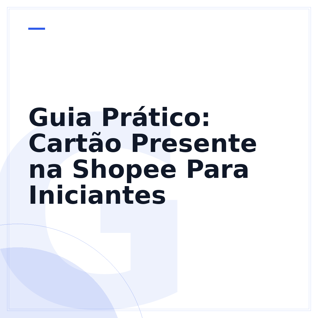 Guia Prático: Cartão Presente na Shopee Para Iniciantes