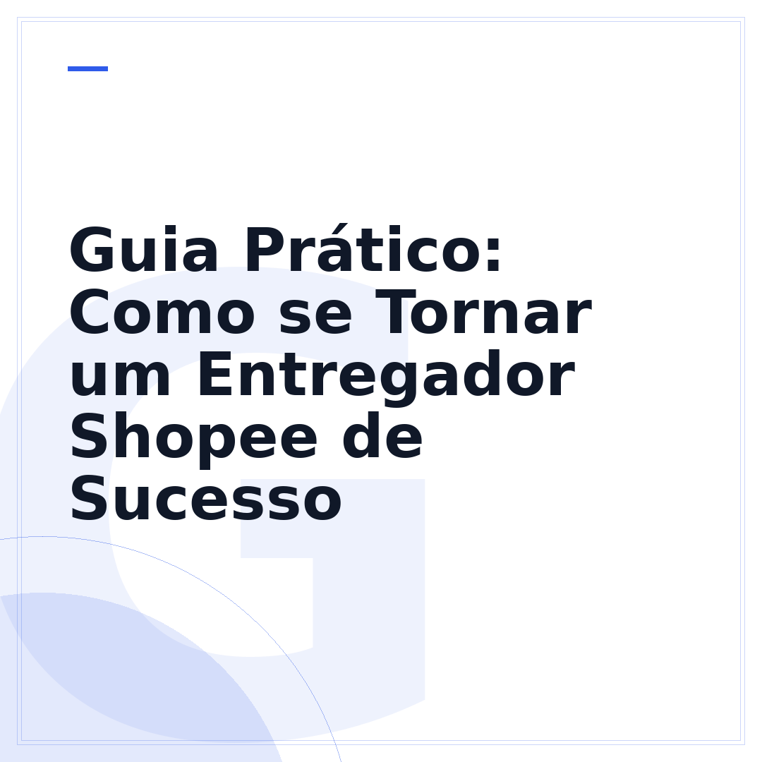 Guia Prático: Como se Tornar um Entregador Shopee de Sucesso