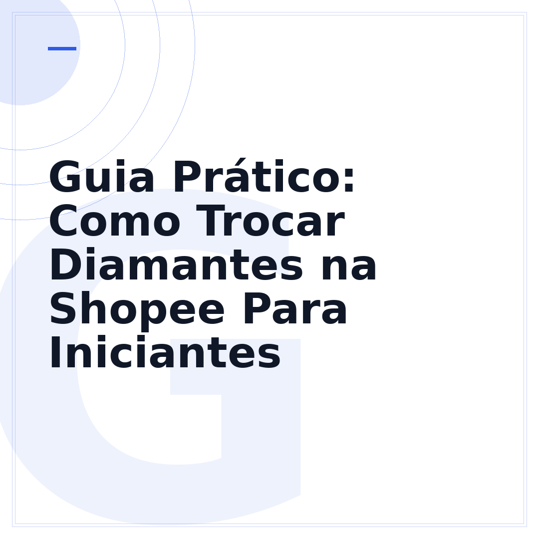 Guia Prático: Como Trocar Diamantes na Shopee Para Iniciantes