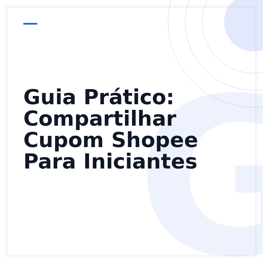 Guia Prático: Compartilhar Cupom Shopee Para Iniciantes
