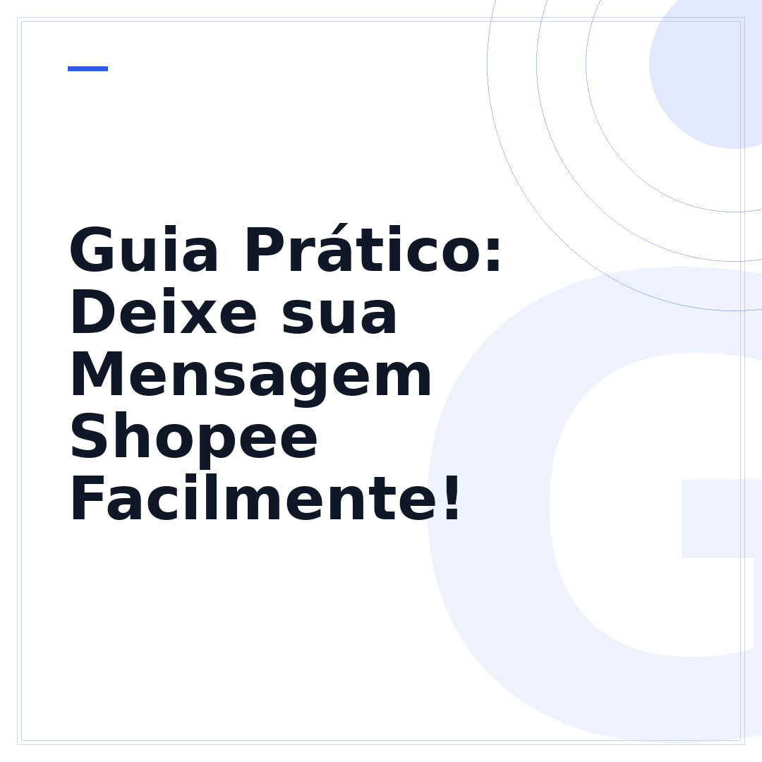 Guia Prático: Deixe sua Mensagem Shopee Facilmente!