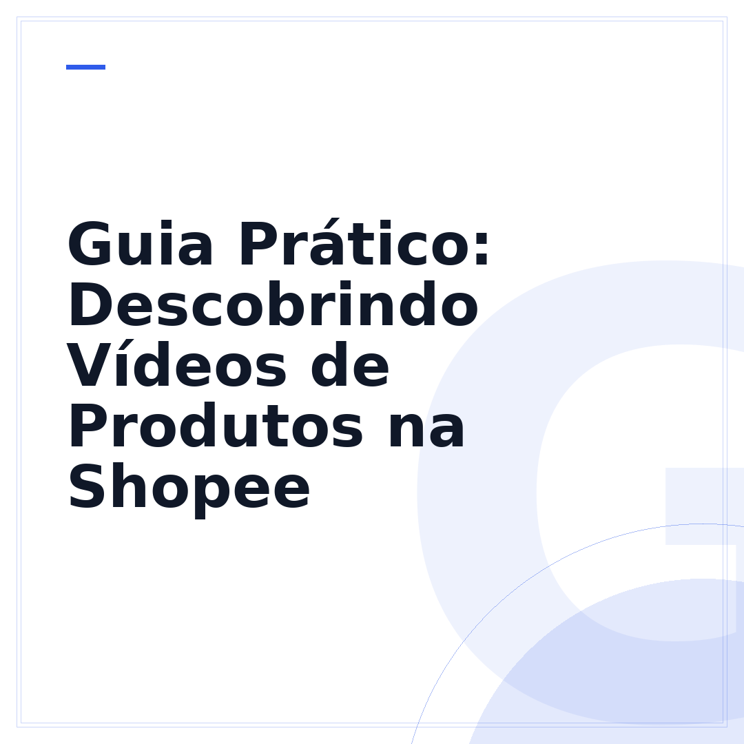Guia Prático: Descobrindo Vídeos de Produtos na Shopee