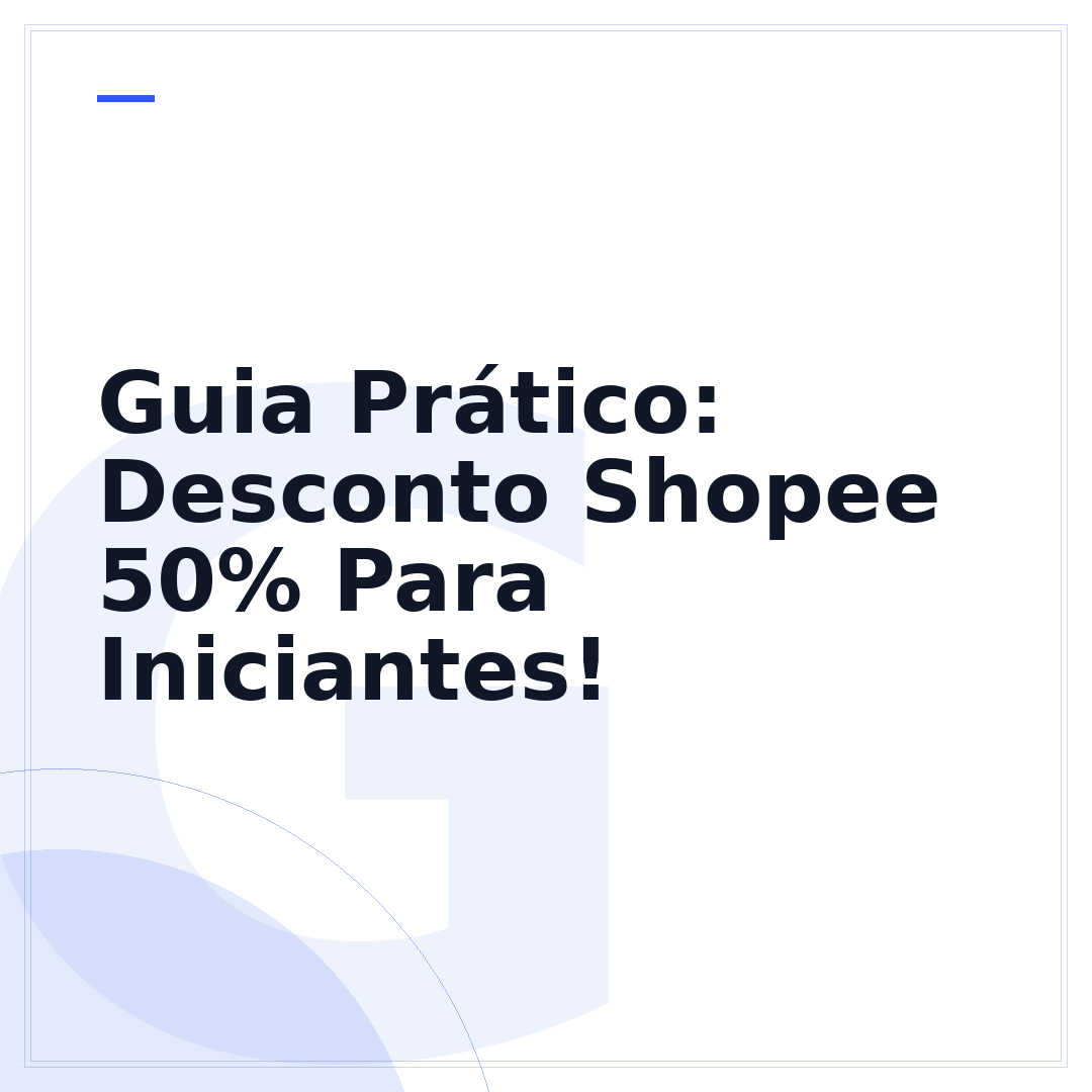 Guia Prático: Desconto Shopee 50% Para Iniciantes!