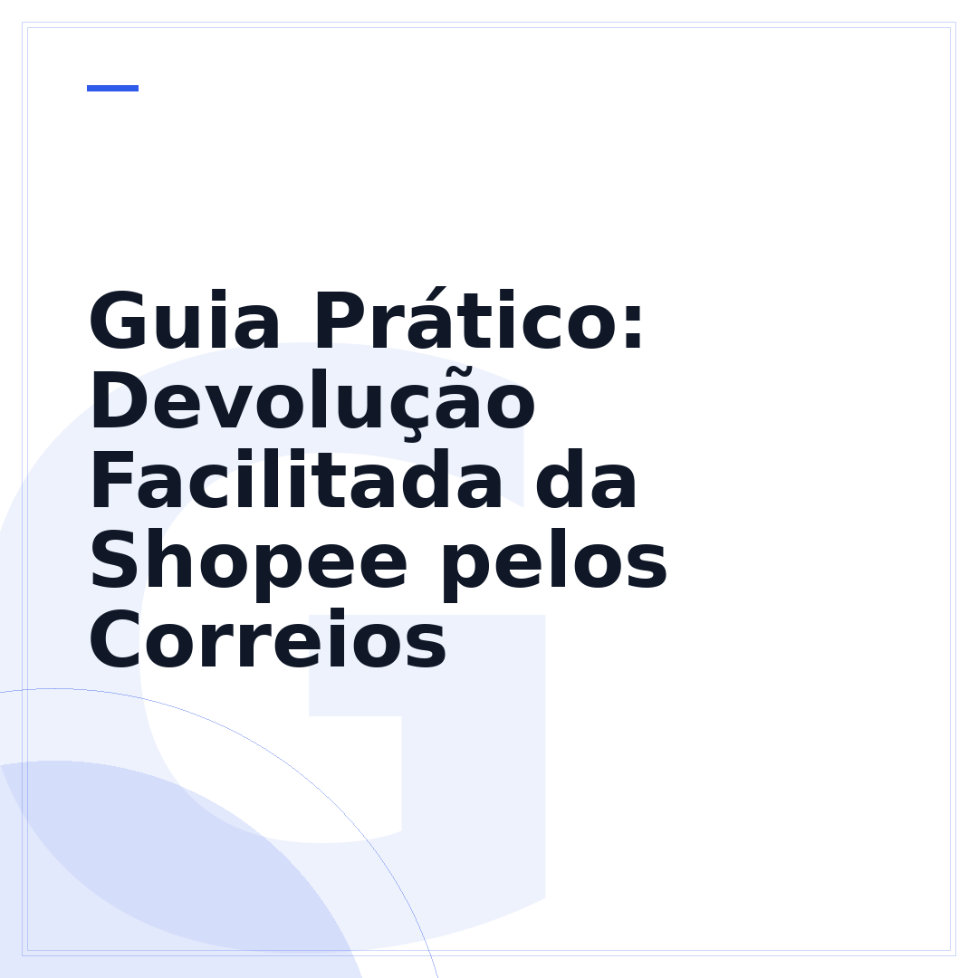 Guia Prático: Devolução Facilitada da Shopee pelos Correios